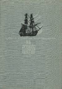 Na podbój Arktyki - Czesław Centkiewicz, Alina Centkiewicz