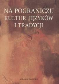 Na pograniczu kultur, języków i tradycji - Marek Mądzik, Adam A. Witusik
