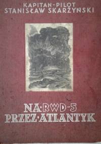 Na RWD 5 przez Atlantyk - Stanisław Skarżyński