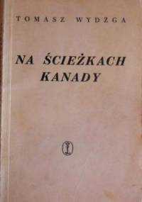 Na ścieżkach Kanady - Tomasz Wydżga