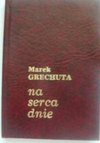 Na serca dnie - Marek Grechuta