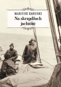 Na skrzydłach jachtów - Mariusz Zaruski