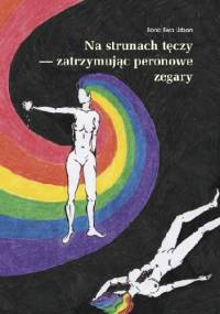 Na strunach tęczy — zatrzymując peronowe zegary - Ilona Ewa Urban
