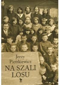 Na szali Losu. Autobiografia - Jerzy Pietrkiewicz