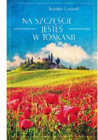 Na szczęście jesteś w Toskanii - Jennifer Criswell