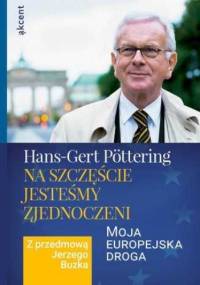Na szczęście jesteśmy zjednoczeni - Hans-Gert Pöttering