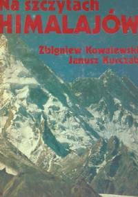 Na szczytach Himalajów - Janusz Kurczab, Zbigniew Kowalewski