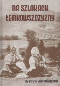 Na szlakach Łemkowszczyzny - Krystyna Pieradzka