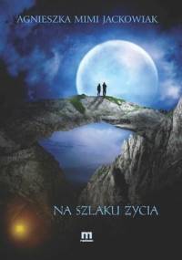 Na szlaku życia - Agnieszka Mimi Jackowiak
