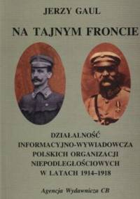 Na tajnym froncie. Działalność informacyjno - wywiadowcza - Jerzy Gaul