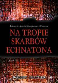 Na tropie skarbów Echnatona - Robert Feather
