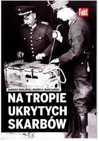 Na tropie ukrytych skarbów - Dariusz Burliński, Marek K. Marcjański