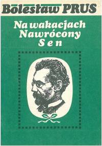 Na wakacjach. Nawrócony.  Sen - Bolesław Prus
