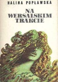 Na wersalskim trakcie - Halina Popławska