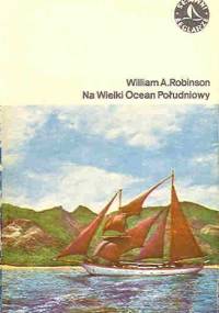 Na Wielki Ocean Południowy - William Albert Robinson