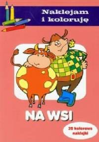 Na wsi. Naklejam i koloruję - Anna Wiśniewska