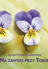 Na zawsze przy Tobie. Perełka 132 - Paweł Szczepański, Anna Szczepańska