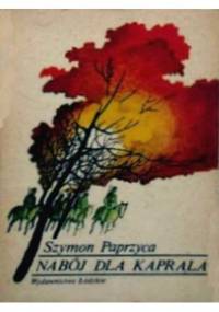 Nabój dla kaprala - Szymon Paprzyca