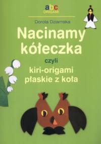 Nacinamy kółeczka czyli kiri-origami płaskie z koła - Dorota Dziamska