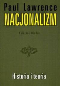 Nacjonalizm Historia i teoria - Paul Lawrence