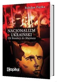 Nacjonalizm ukraiński. Od Bandery do Majdanu - Bohdan Piętka