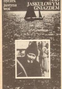 Nad jaskułowym gniazdem - Mieczysław Nyczek, Justyna Woś