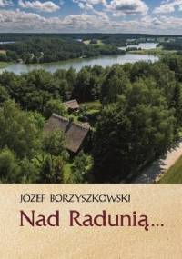 Nad Radunią - Józef Borzyszkowski
