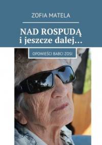 Nad Rospudą i jeszcze dalej - Matela Zofia