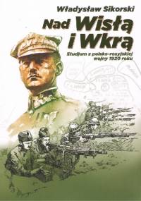 Nad Wisłą i Wkrą - Władysław Sikorski