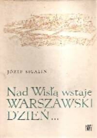 Nad Wisłą wstaje warszawski dzień... : (szkice) - Józef Sigalin