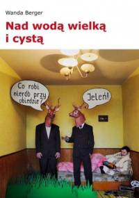 Nad wodą wielką i cystą - Wanda Berger