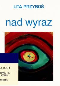 Nad wyraz - Uta Przyboś