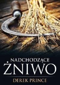 Nadchodzace żniwo - Derek Prince