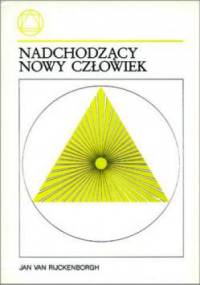 Nadchodzący Nowy Człowiek - Jan van Rijckenborgh