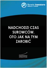 Nadchodzi czas surowców. Oto jak na tym zarobić - Juszczyk Szymon