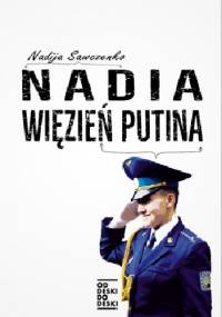 Nadia. Więzień Putina - Nadija Sawczenko