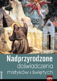 Nadprzyrodzone doświadczenia mistyków i świętych - Paola Giovetti