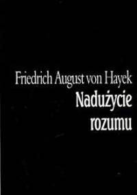 Nadużycie rozumu - Friedrich August von Hayek