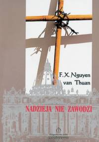 Nadzieja nie zawodzi - François-Xavier Nguyen Van Thuân