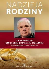 Nadzieja rodziny - Gerhard Ludwig Müller, Carlos Granados