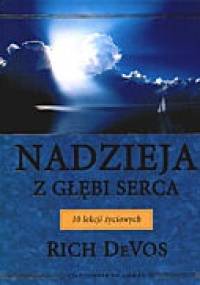 Nadzieja z głębi serca. 10 lekcji życiowych - Richard M. DeVos