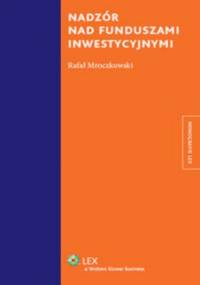 Nadzór nad funduszami inwestycyjnymi - Rafał Mroczkowski