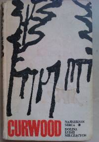 Najdziksze serca. Dolina ludzi milczących - James Oliver Curwood