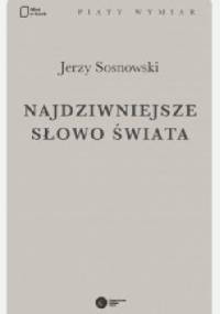 Najdziwniejsze słowo świata - Jerzy Sosnowski
