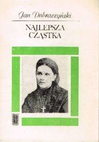 Najlepsza cząstka - Jan Dobraczyński
