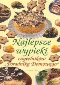 Najlepsze wypieki czytelników Poradnika Domowego - praca zbiorowa