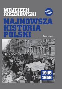 Najnowsza historia Polski 1945-1956 - Wojciech Roszkowski