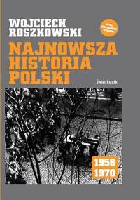 Najnowsza historia Polski 1956-1970 - Wojciech Roszkowski