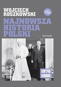 Najnowsza historia Polski 1970-1980 - Wojciech Roszkowski