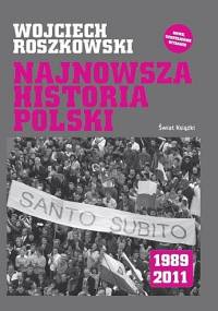 Najnowsza historia Polski 1989-2011 - Wojciech Roszkowski